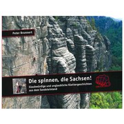 Geoquest Verlag Die spinnen, die Sachsen! Klettergeschichten aus dem Sandsteinland
